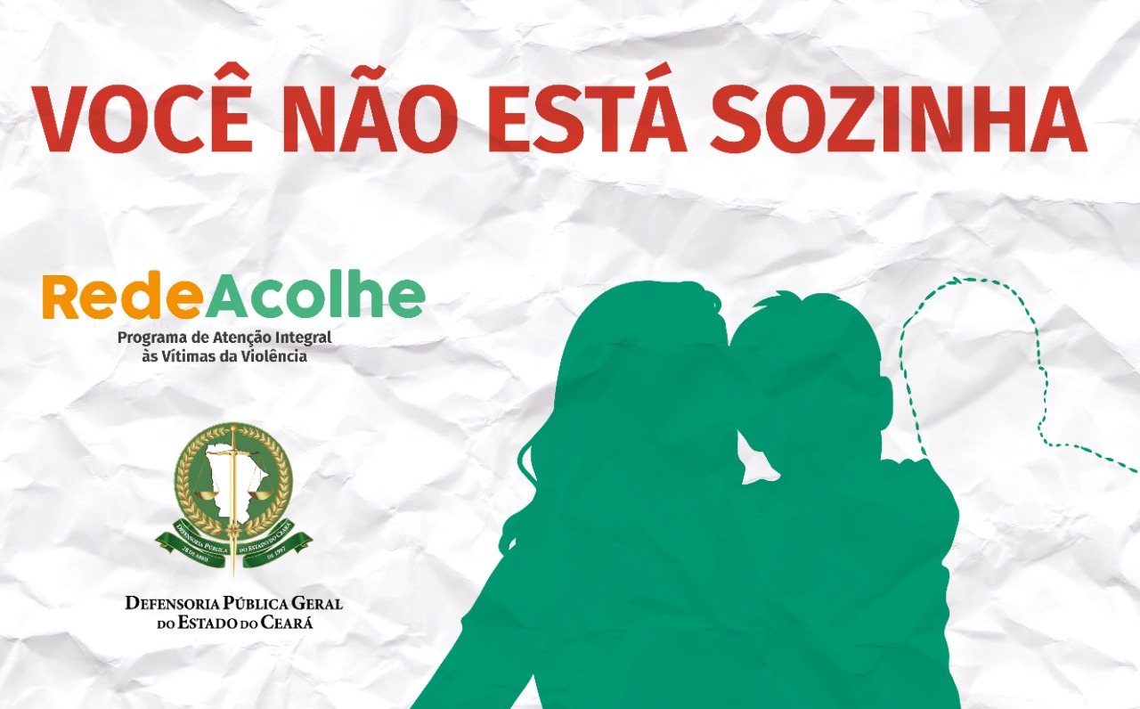 Rede Acolhe inicia em novembro campanha “Você tem direitos. Você não está  sozinha” – Defensoria Pública do Estado do Ceará